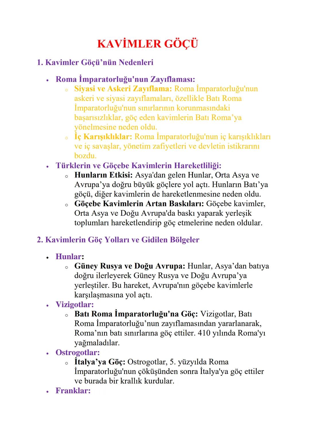 KAVİMLER GÖÇÜ
1. Kavimler Göçü'nün Nedenleri
•
Roma İmparatorluğu'nun Zayıflaması:
о
Siyasi ve Askeri Zayıflama: Roma İmparatorluğu'nun
aske