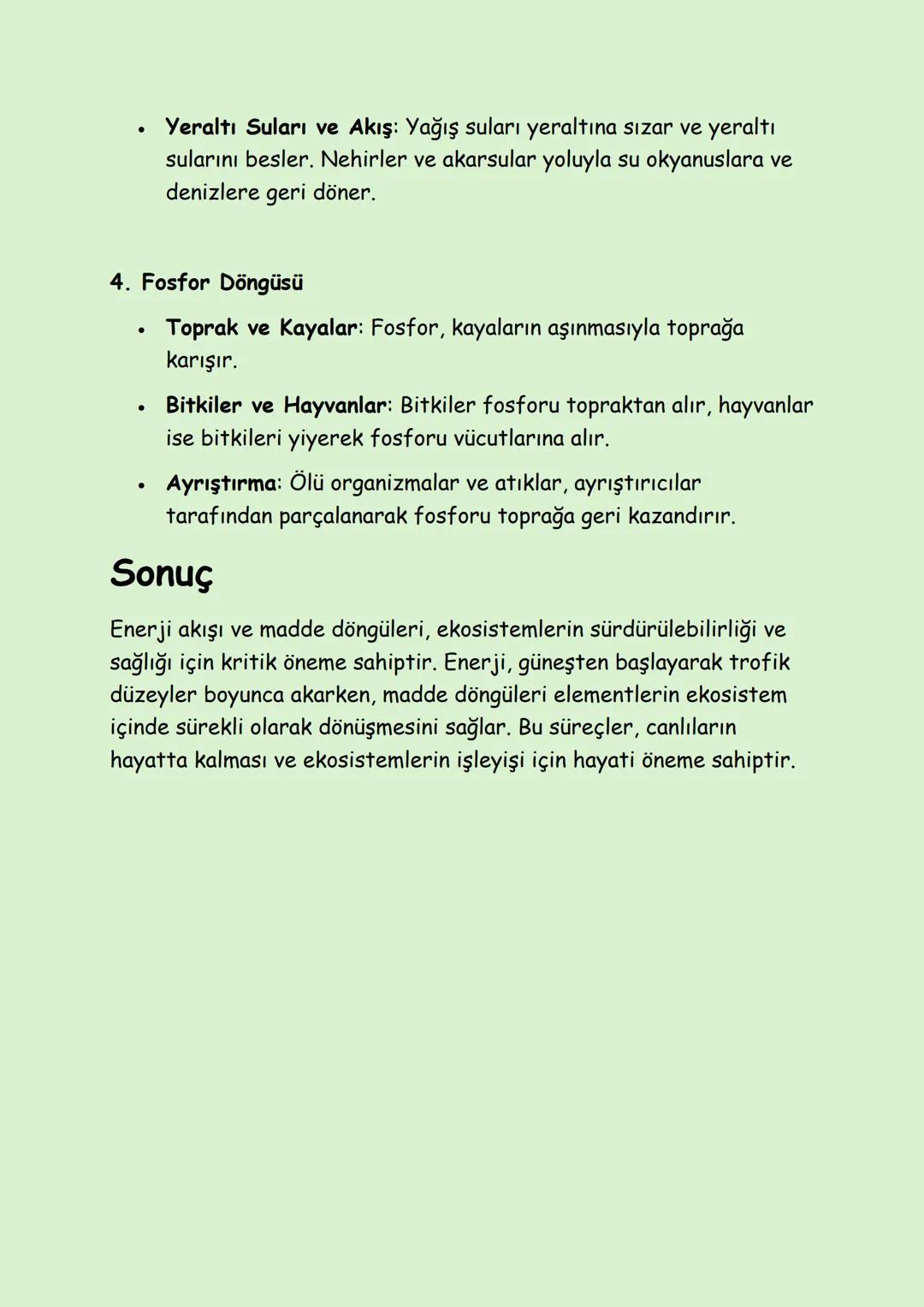 Enerji akışı ve madde döngüleri, ekosistemlerin temel işleyişini
anlamak için önemlidir. Enerji akışı, ekosistemdeki canlılar arasında
enerj