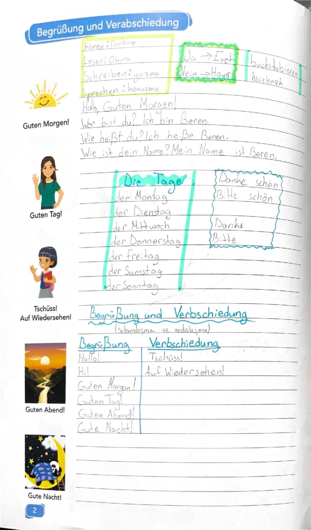 Begrüßung und Verabschiedung
Horen Dinleme
Lesen: Okuma
Schreiben: yazm
Sprechen: Ihonusma
Halo, Guten Morgen!
Ja Evet buchstabieren
Nein Ha