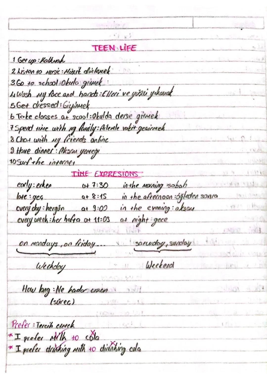 TEEN LIFE

1 Get up: Kalkuak

2 Liston to Mersic: Müzik dinlemek

360 to school: Okulo giimek:

wash my face and hands: Elleri ve yüzü yıkar