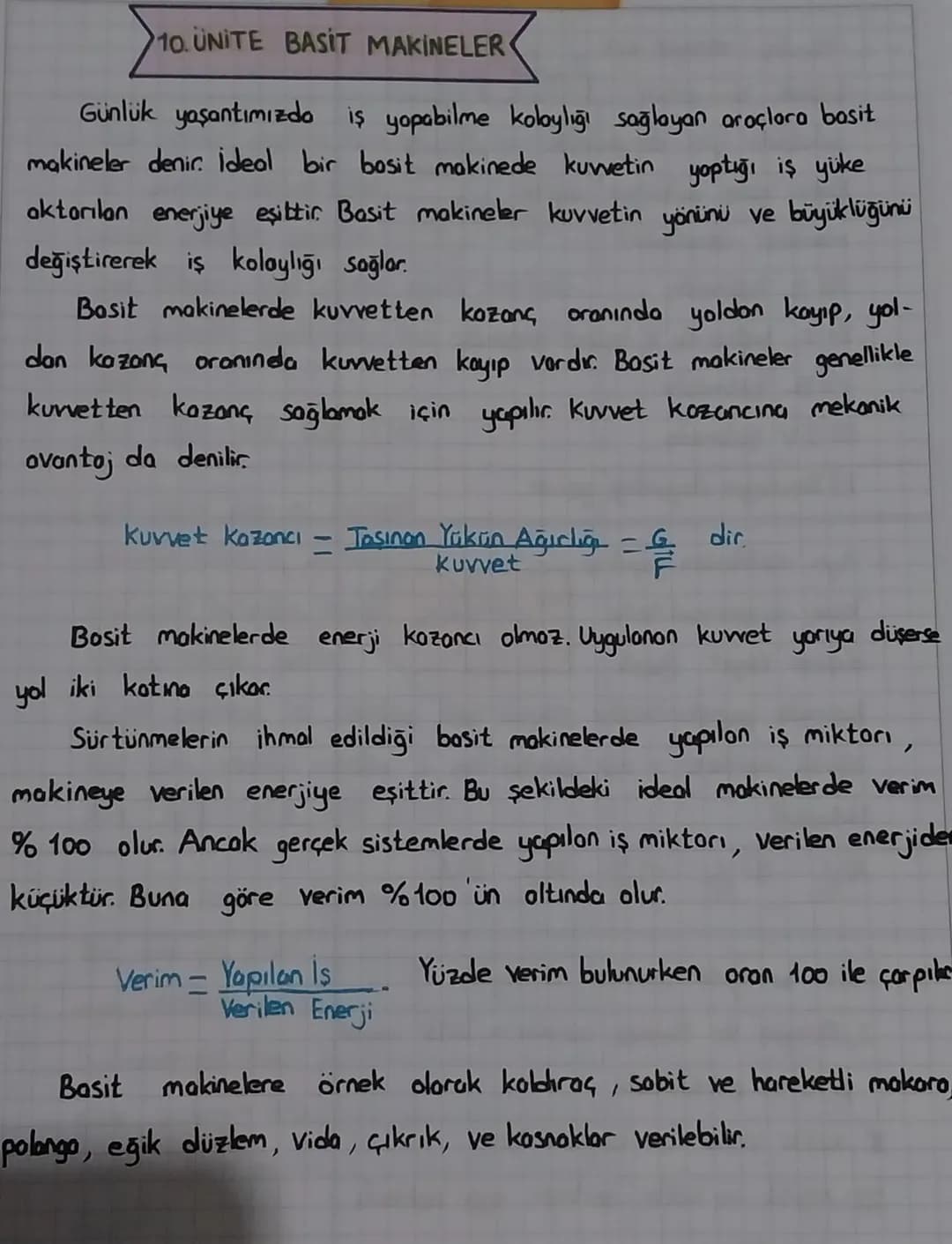 10. UNITE BASIT MAKİNELER
Günlük yaşantımızda iş yapabilme kolaylığı sağlayan araçlara basit
makineler denir. ideal bir bosit makinede kuvve