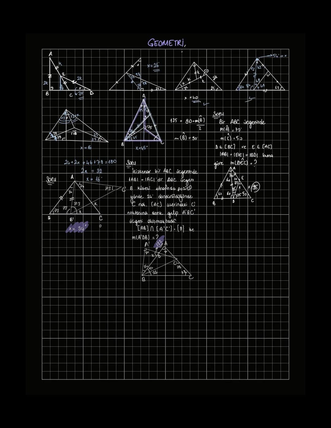 A
K
2
E
GEOMETRI
*=26"
=
58
2k
2K
K
k
|2
15%
B
#321
C30
25
D
A
x = 40
나
W
2k
84 8448
62
SoRu
811
B
x=16
x=45'
24+2x+46 +78=180
Soeu
2a = 32
