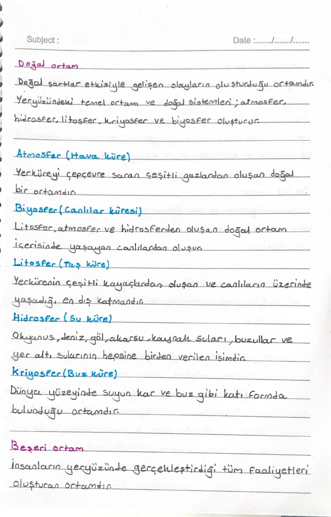 Subject:
Doğal ortam
Date ..............
Doğal sactar etkisiyle gelişen olayların oluşturduğu ortamdır.
Yeryüzündeki temel ortamı ve doğal s
