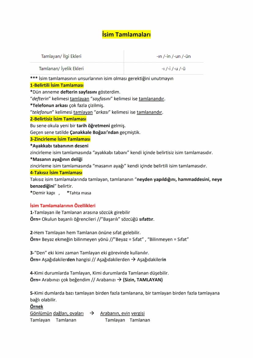 Tamlayan/ İlgi Ekleri
İsim Tamlamaları
-in /-in /-un /-ün
Tamlanan/ İyelik Ekleri
-1/-i/-u/-ü
*** İsim tamlamasının unsurlarının isim olması