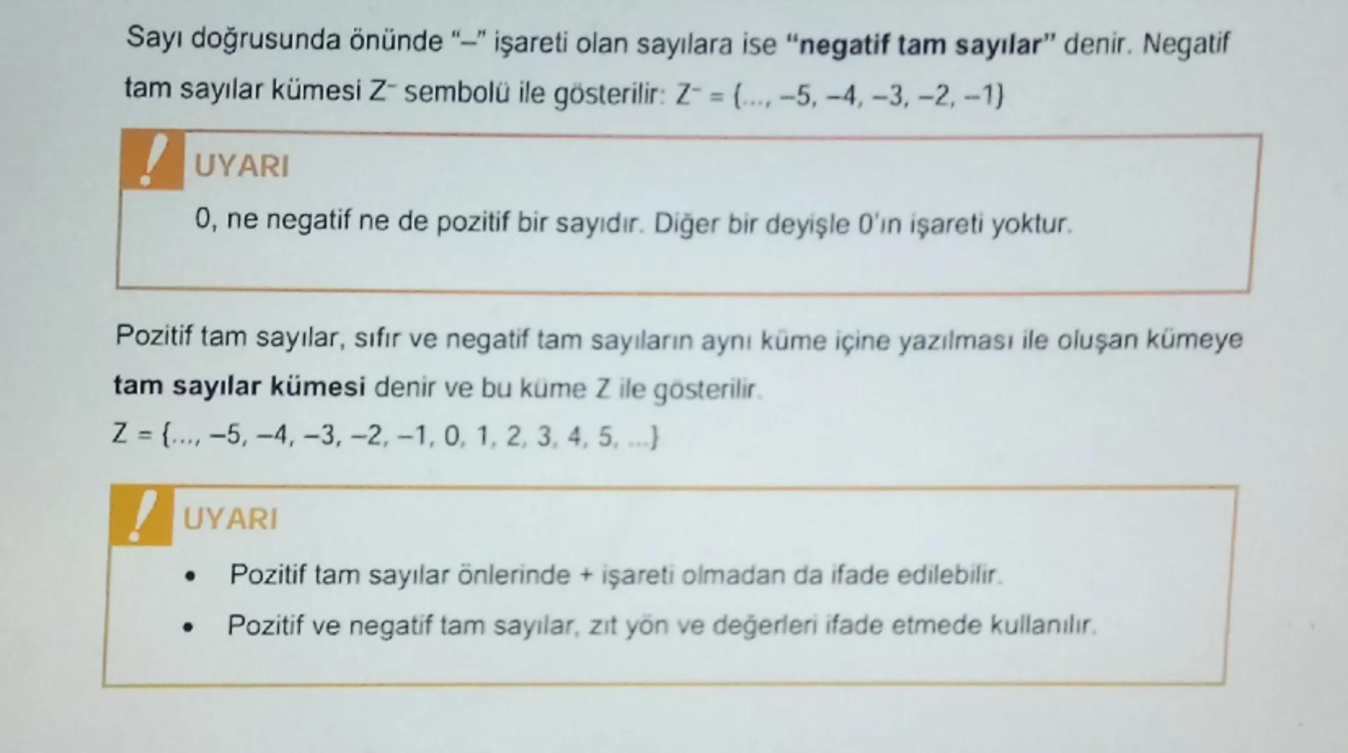 Sayı doğrusunda önünde "-" işareti olan sayılara ise "negatif tam sayılar" denir. Negatif
tam sayılar kümesi Z- sembolü ile gösterilir: Z- =