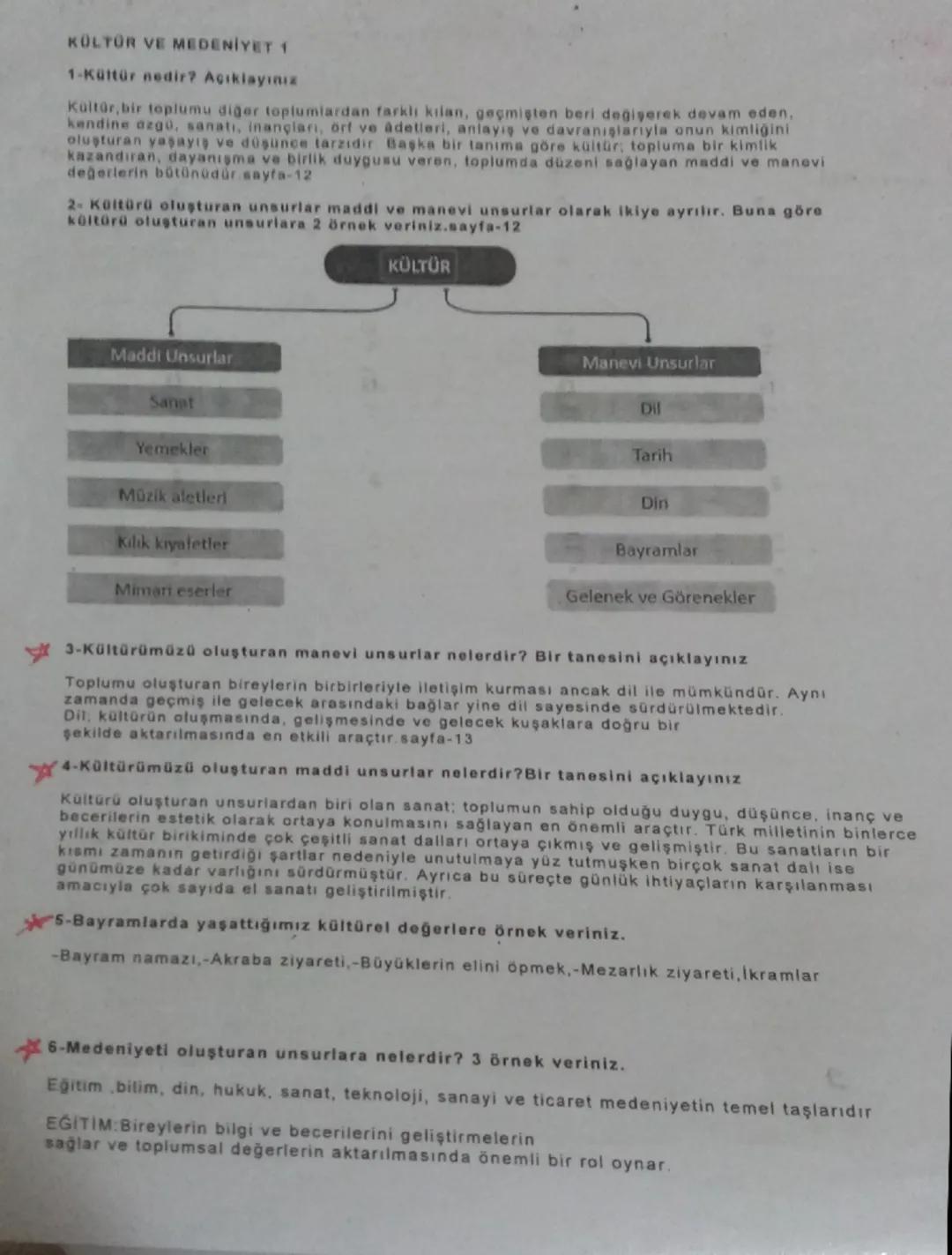 # KÜLTÜR VE MEDENİYET 1

1-Kültür nedir? Açıklayınız

Kültür, bir toplumu diğer toplumlardan farklı kılan, geçmişten beri değişerek devam ed