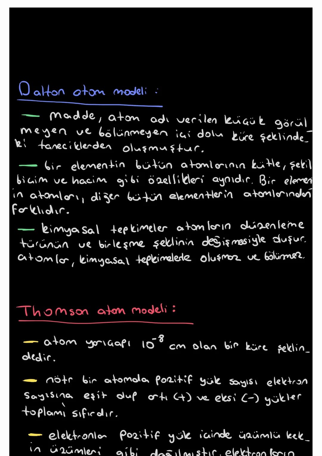 Dalton atom modeli:
madde, atom adı verilen küçük görül
meyen ve bölünmeyen içi dolu küre şeklinde
ki taneciklerden oluşmuştur.
- bir elemen