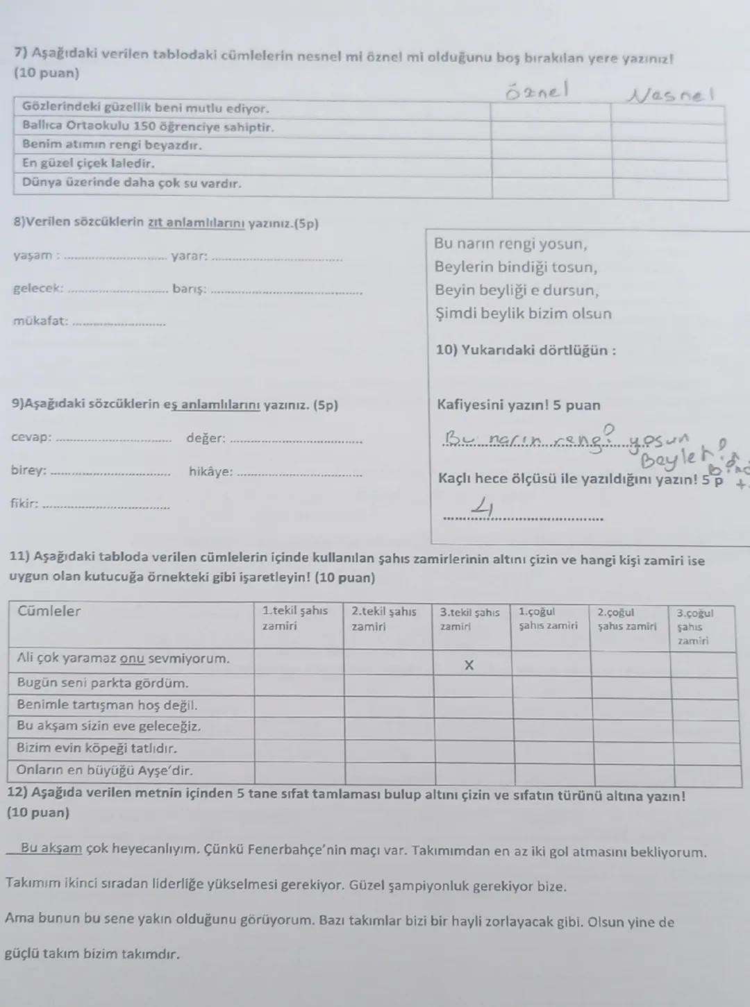 7) Aşağıdaki verilen tablodaki cümlelerin nesnel mi öznel mi olduğunu boş bırakılan yere yazınız!
(10 puan)
Gözlerindeki güzellik beni mutlu