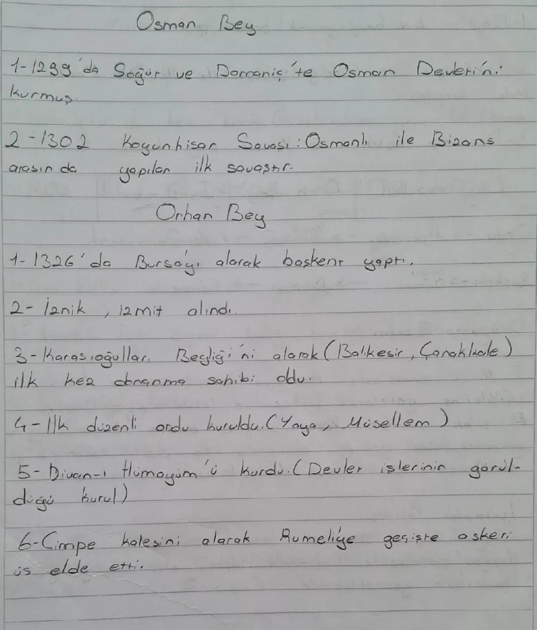 Osman Bey

1-1299 da Soğur ve Domaniç'te Osman Devleti'ni
Kurmuş.

2-1302 Koyunhisar Savaşı: Osmanlı ile Bizans
arası n da yapılan ilk savaş