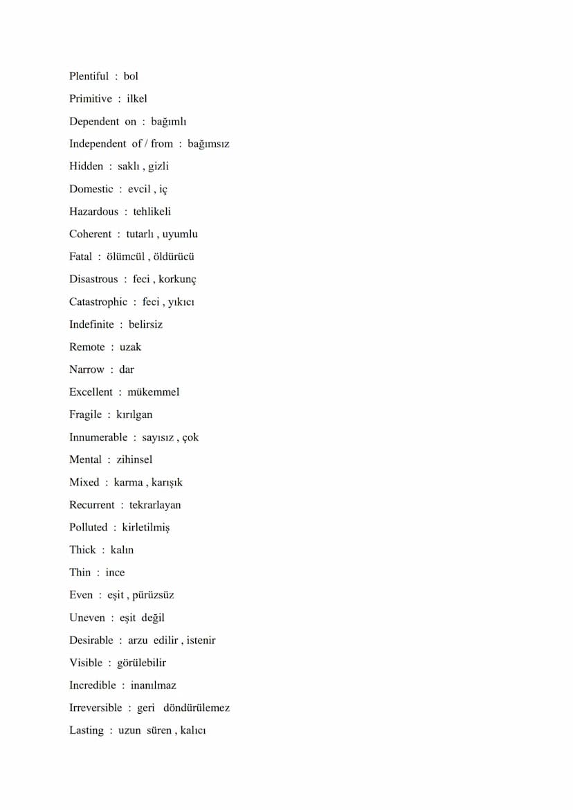 VITAL ADJECTIVES FOR ÜDS - KPDS - YDS - YDT
Different from farklı
Indifferent to kayıtsız, umursamaz
Various çeşitli, farklı
Growing büyüyen