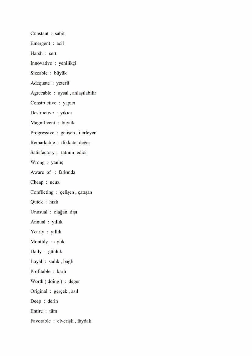 VITAL ADJECTIVES FOR ÜDS - KPDS - YDS - YDT
Different from farklı
Indifferent to kayıtsız, umursamaz
Various çeşitli, farklı
Growing büyüyen