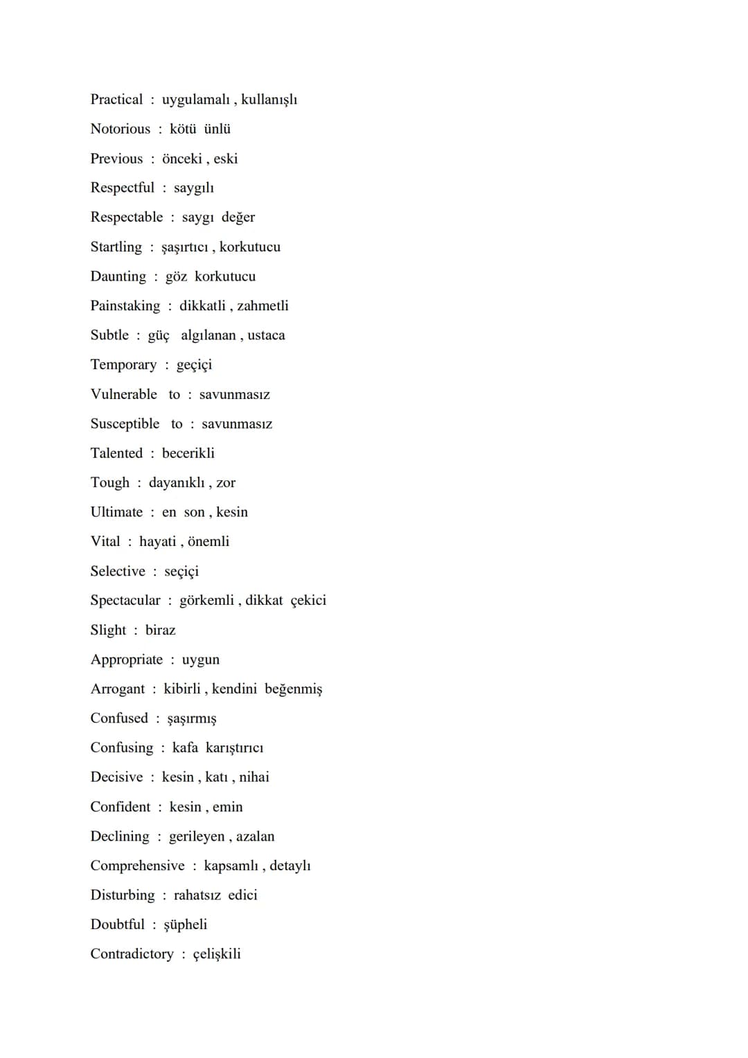 VITAL ADJECTIVES FOR ÜDS - KPDS - YDS - YDT
Different from farklı
Indifferent to kayıtsız, umursamaz
Various çeşitli, farklı
Growing büyüyen