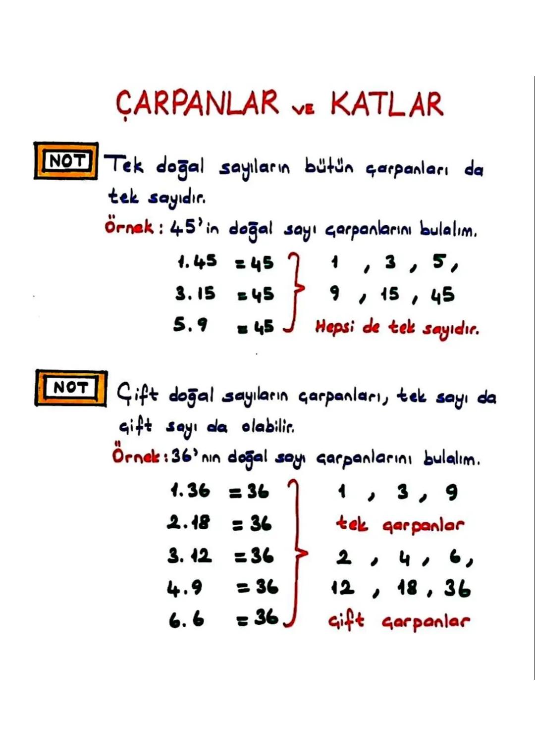 # ÇARPANLAR VE KATLAR

NOT Tek doğal sayıların bütün çarpanları da
tek sayıdır.

Örnek: 45'in doğal sayı çarpanlarını bulalım.

1.45 = 45

3