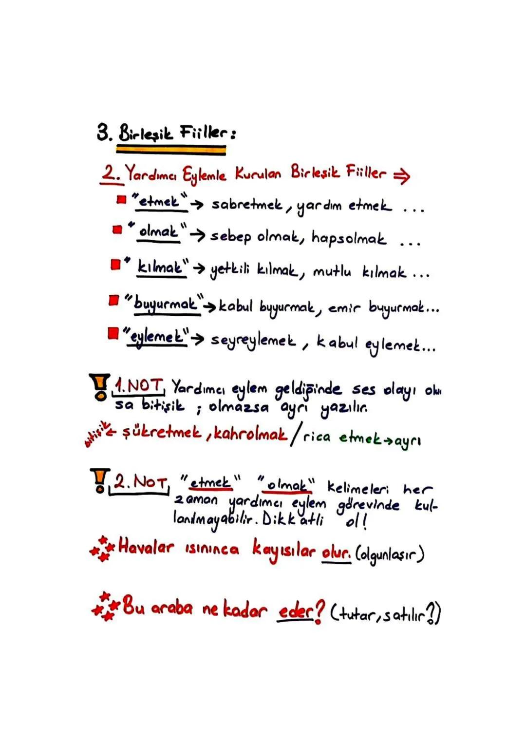 ### 3. Birleşik Fiiller:

1. Kurallı Birleşik Fiiller=>

| Yeterlik Fiili "-ebilmek, -abilmek"
Kattığı anlam: gücü yetme, dasılık, ihtimal


