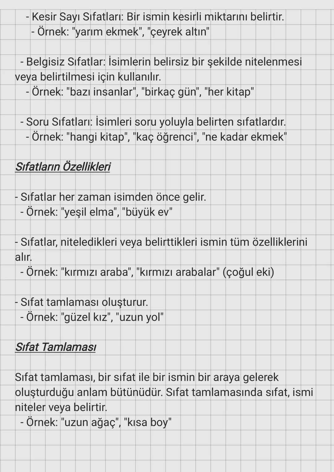 Sıfat
Sıfatın Tanımı
Sıfatlar, isimleri niteleyen ya da belirten kelimelerdir. Bir ismin
önüne gelerek onun nasıl olduğunu, hangi özellikler