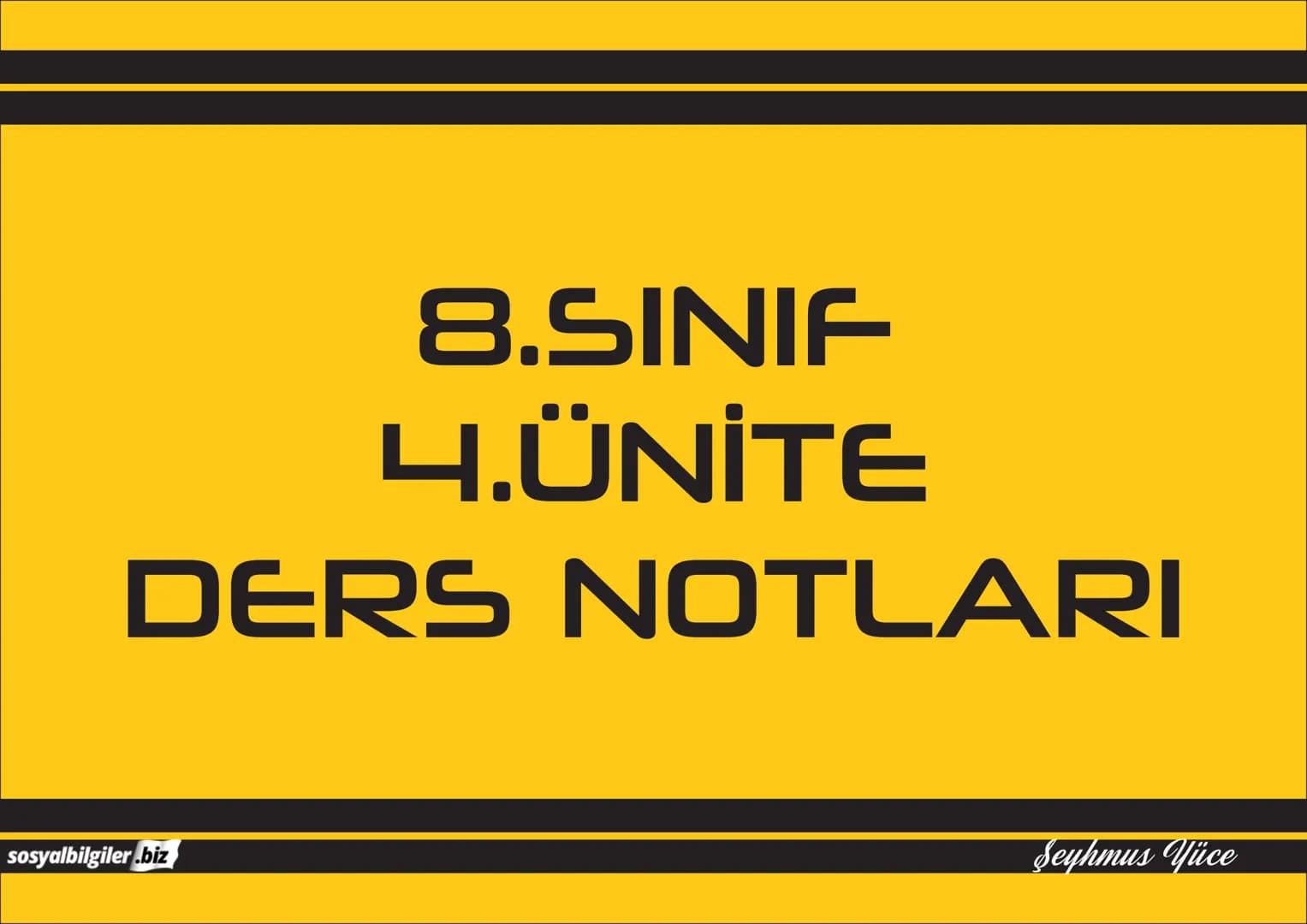 8.SINIF
1, 2, 3, 4, 5 ve
6.ÜNİTE
DERS NOTLARI
sosyalbilgiler.biz
Şeyhmus Yüce # 8.SINIF
# I.ÜNİTE
# DERS NOTLARI

sosyalbilgiler.biz        