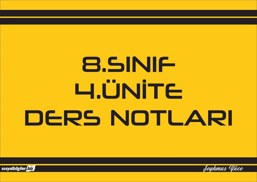 8.SINIF
1, 2, 3, 4, 5 ve
6.ÜNİTE
DERS NOTLARI
sosyalbilgiler.biz
Şeyhmus Yüce # 8.SINIF
# I.ÜNİTE
# DERS NOTLARI

sosyalbilgiler.biz        
