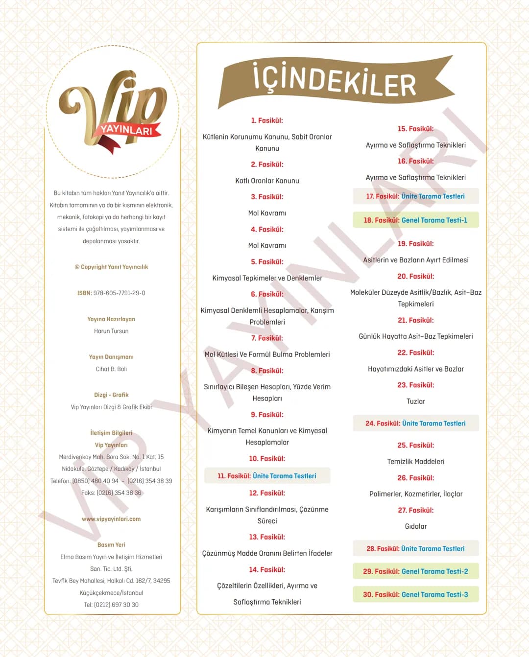 30
FASİKÜL
KİMYA
ANLATIM FASİKÜLÜ
Vمن
YAYINLARI
Etkinlikler
10
SINIF
Kavrama Testleri
Tarama Testleri
Çözümlü Örnek
Sorular
Maddeleştirilmiş