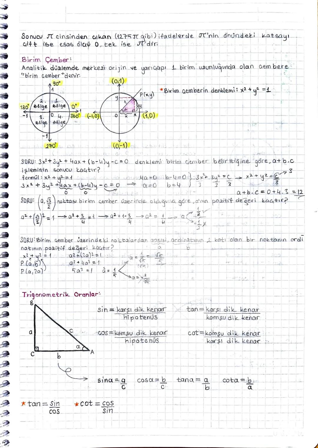 Sonucu A cinsinden çıkan (1275Jl gibi) ifadelerde T'nin önündeki katsayı
aift ise esas clav O, tek ise It'dir.

Birim Çember:
Analitik düzle