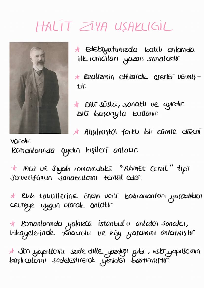 vardır.
HALIT ZIYA USAKLIGIL
* Edebiyatımızda batılı anlamda
ilk romaları yazan sanatcıdır.
tir.
Realizmin etkisinde eserler vermiş-
* Dili 