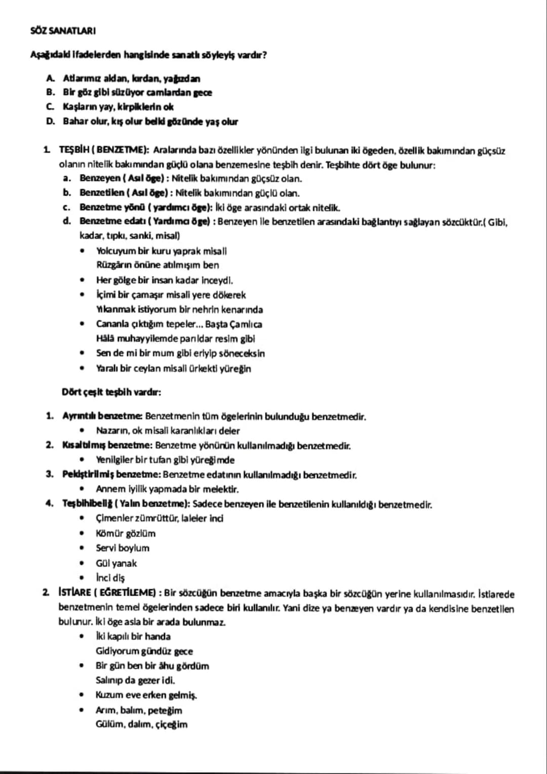 SÖZ SANATLARI
Aşağıdaki ifadelerden hangisinde sanatlı söyleyiş vardır?
A. Atlarımız aldan, kırdan, yağızdan
B. Bir göz gibi süzüyor camlard