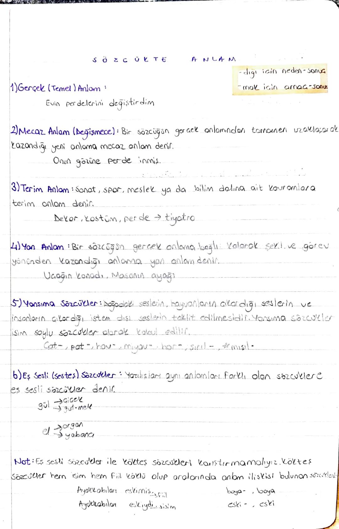 SÖZCÜKTE
ANLAM
-diği için neden - Sonuç
-mak için amaa-sonve
1)Gerçek (Temel Anlam :
Evin perdelerini değiştirdim.
2) Mecaz Anlam (Degismece