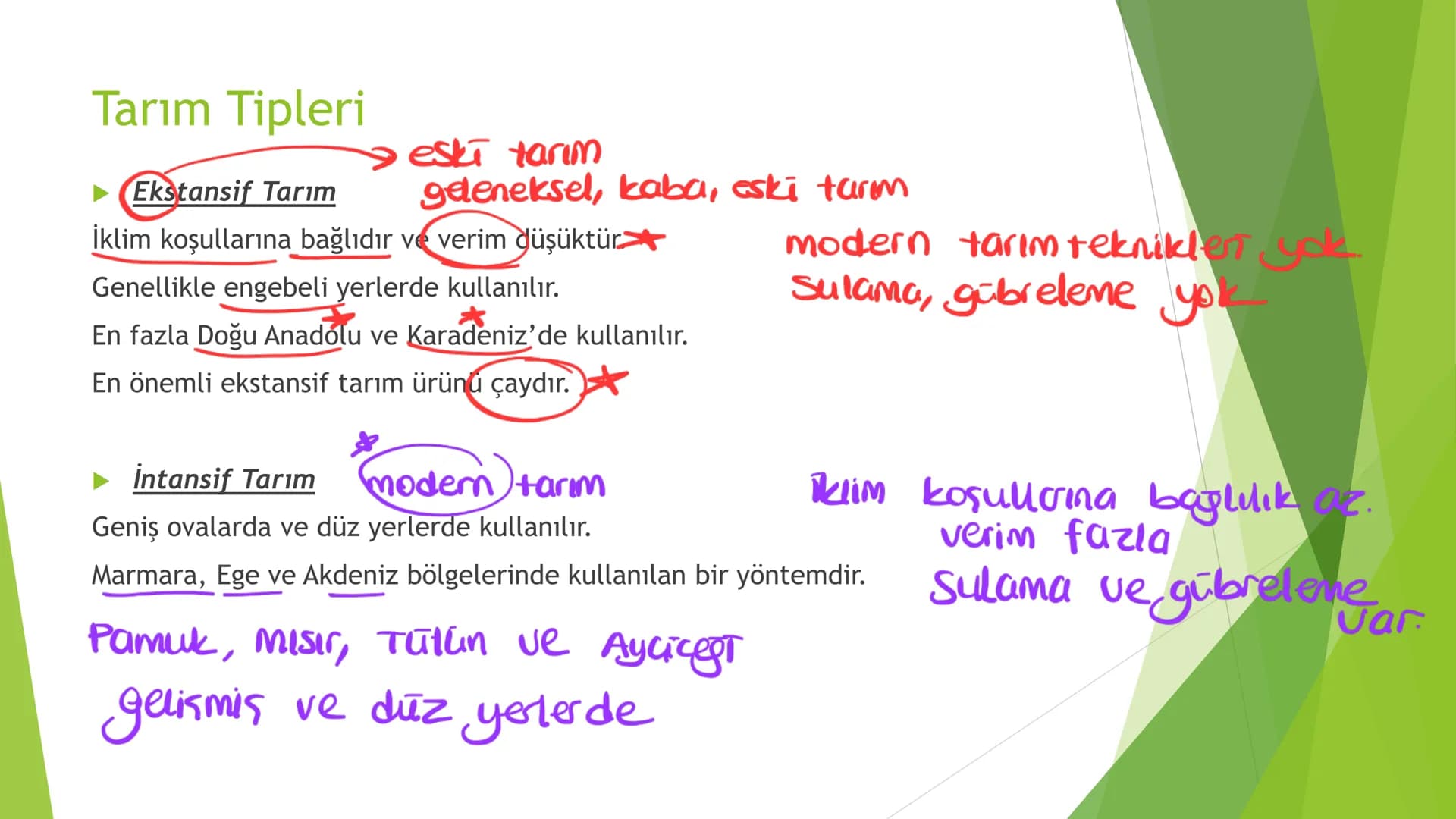 TÜRKİYE'DE TARIM Tarım Tipleri
▸ Ekstansif Tarım
eski tarım
geleneksel, kaba, eski tarım
İklim koşullarına bağlıdır ve verim düşüktür
Genell