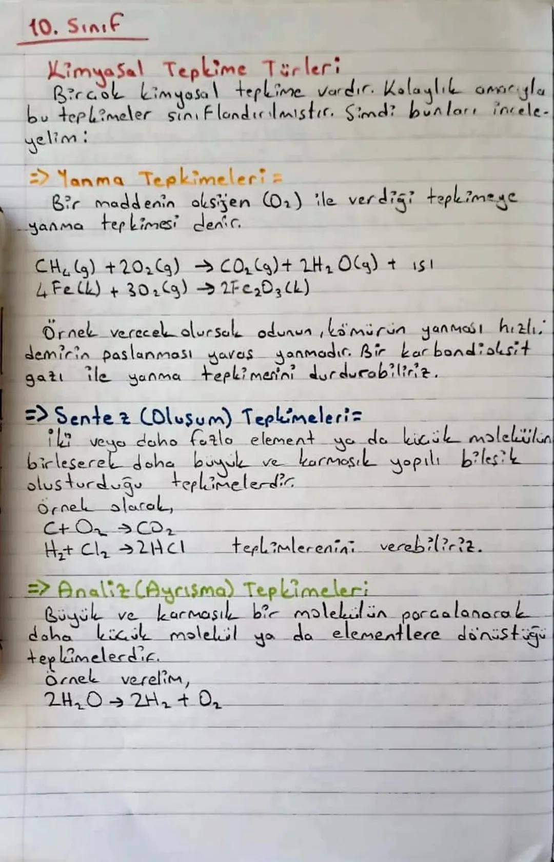 10. Sınıf
Kimyasal Tepkime Türleri
Birçok kimyasal tepkime vardır. Kolaylık amacıyla
bu tepkimeler sınıflandırılmıştır. Simdi bunları incele