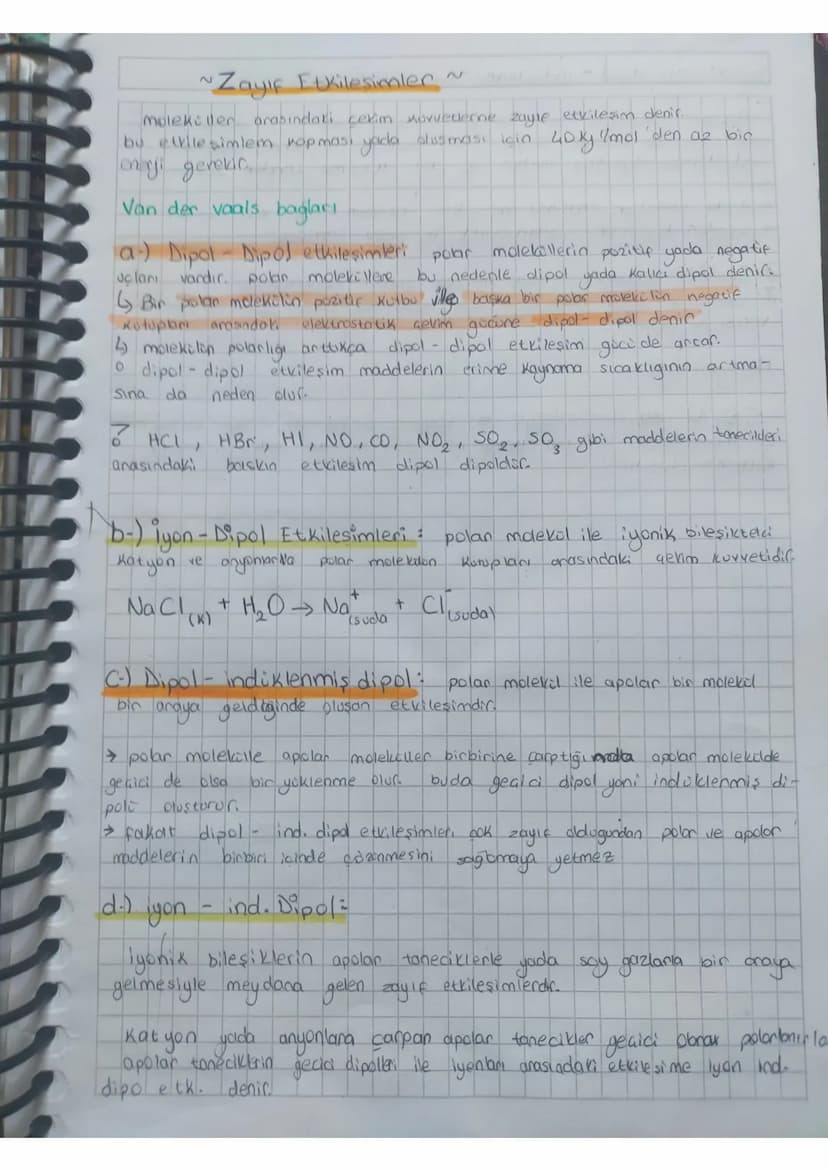 2
·Zayıf Etkileşimler ~
molekuler arasındati cekim Movvetlerne zayle etkileşim denir.
bu etkile simlem ropması yada alusması için 40kg/mol d