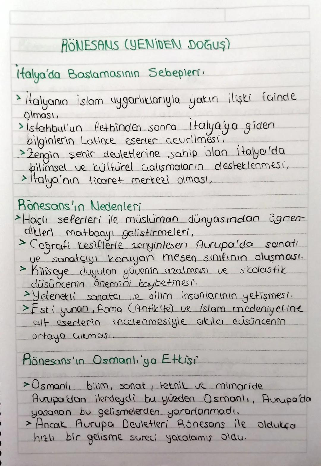 RÖNESANS (YENİDEN DOĞUŞ)
italya'da Baslamasının Sebeplerr,
>
italyanın islam uygarlıklarıyla yakın ilişki içinde
olması,
> İstanbul'un fethi