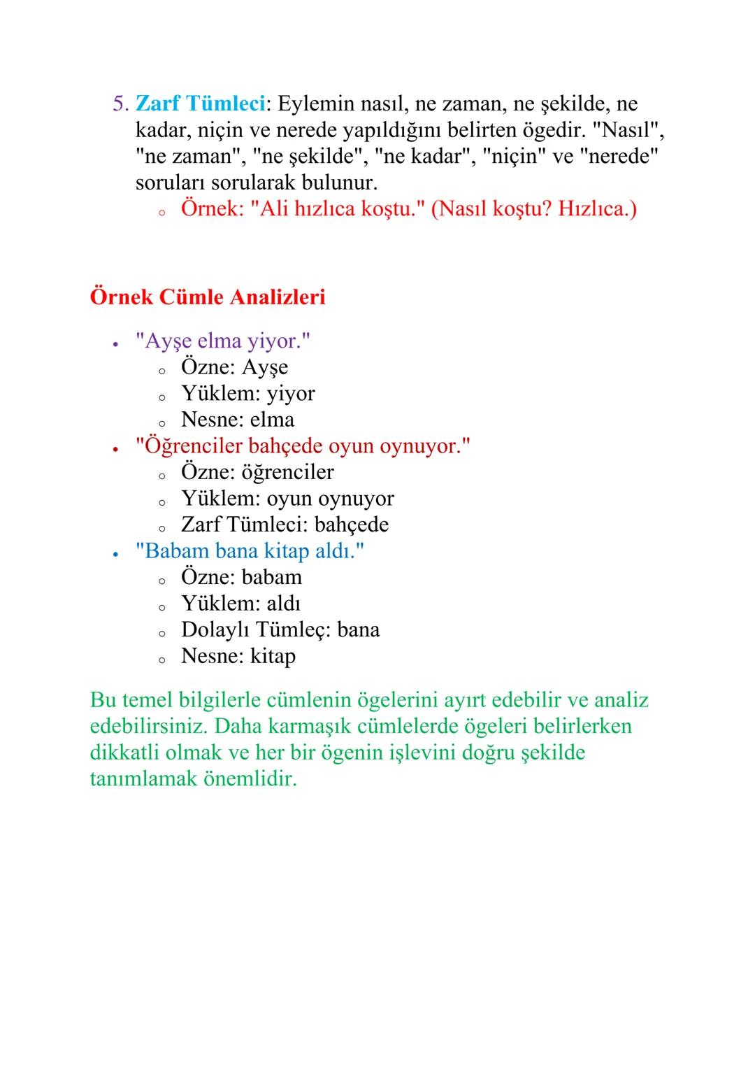 CÜMLENİN ÖGELERİ
Cümlenin ögeleri, bir cümledeki kelimelerin ya da kelime
gruplarının cümlede üstlendikleri görevleri ifade eder. Türkçe
dil