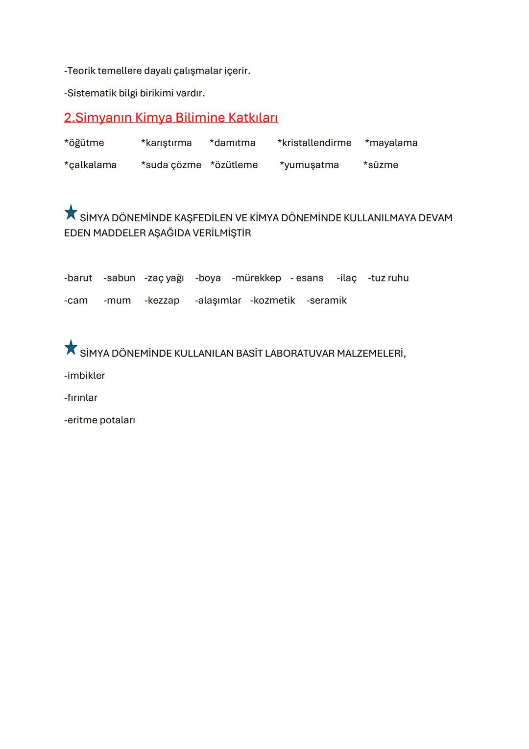 1. Simyadan Kimyaya
*
Antik çağlardaki değersiz maddeleri altına çevirmek, tüm hatalıkları iyileştirmek veya
içildiğinde ölümsüzlük veren bi