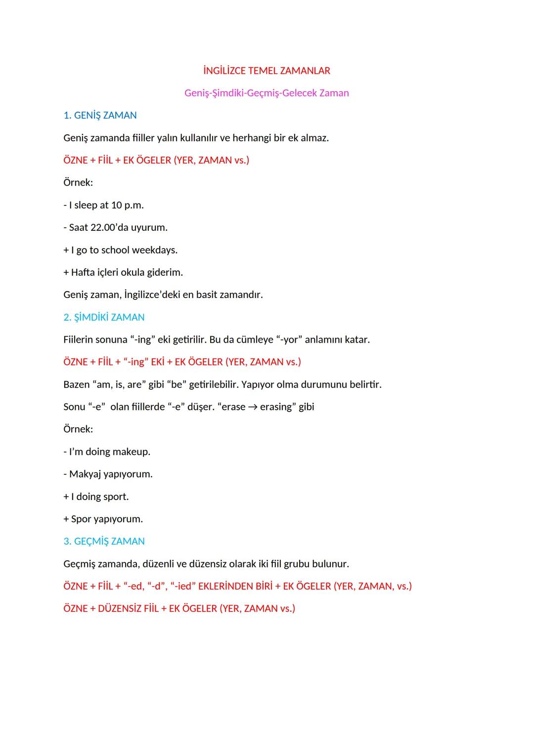 İNGİLİZCE TEMEL ZAMANLAR
Geniş-Şimdiki-Geçmiş-Gelecek Zaman
1. GENİŞ ZAMAN
Geniş zamanda fiiller yalın kullanılır ve herhangi bir ek almaz.
