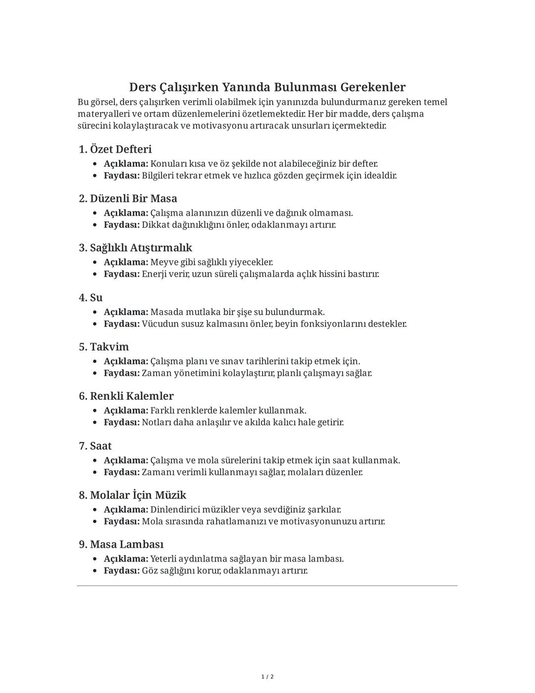 Ders Çalışırken Yanında Bulunması Gerekenler
Bu görsel, ders çalışırken verimli olabilmek için yanınızda bulundurmanız gereken temel
materya