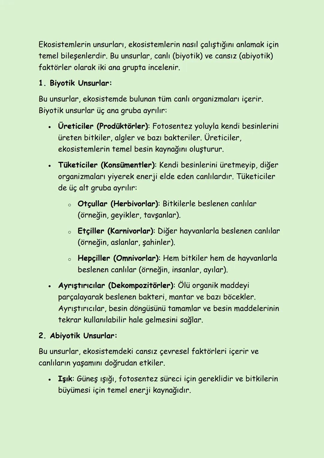 Ekosistemlerin unsurları, ekosistemlerin nasıl çalıştığını anlamak için
temel bileşenlerdir. Bu unsurlar, canlı (biyotik) ve cansız (abiyoti