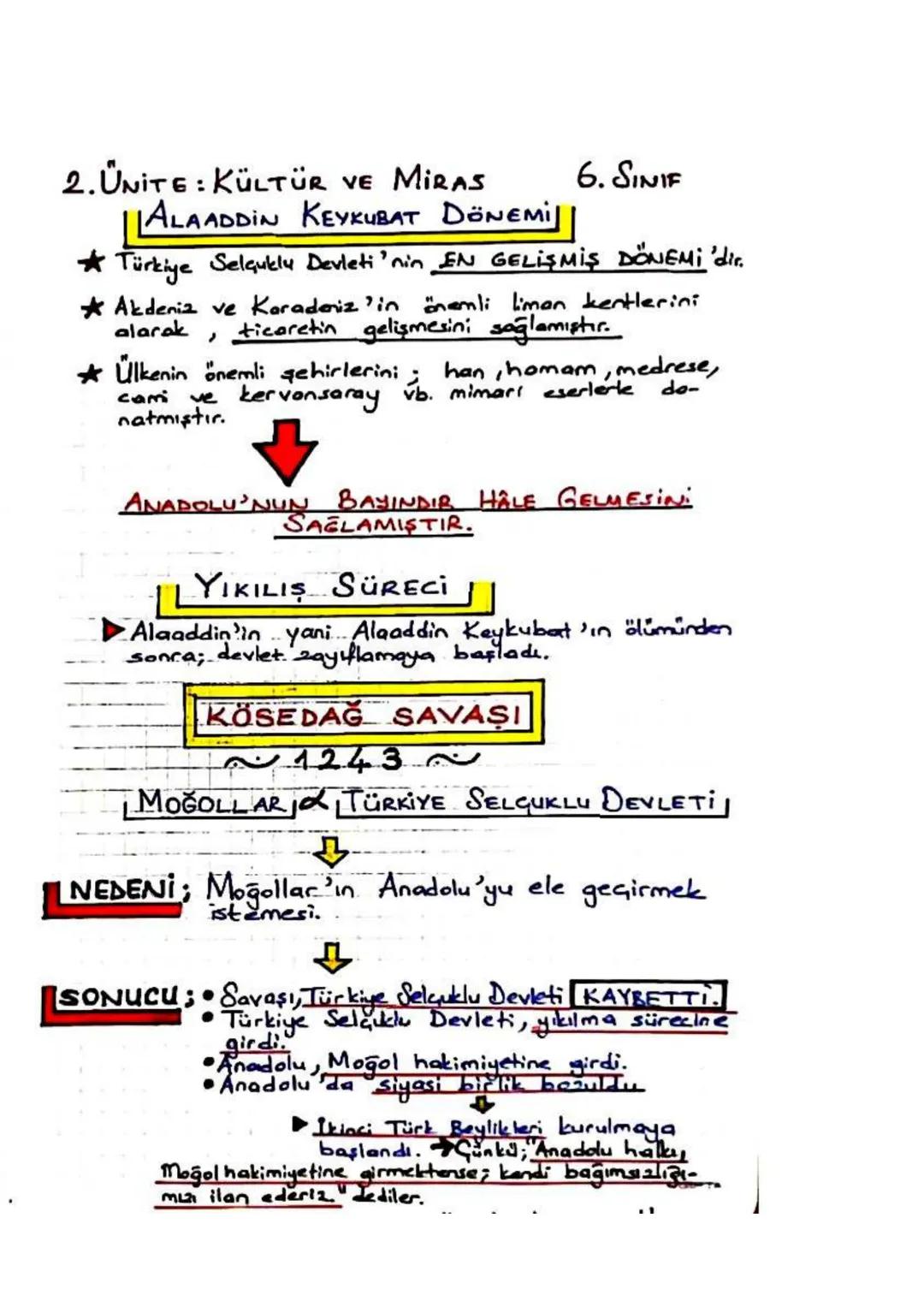 2. ÜNİTE: KÜLTÜR VE MIRAS
||ALAADDIN KEYKUBAT DÖNEMil
6.SINIF
Türkiye Selçuklu Devleti'nin EN GELİŞMİŞ DÖNEMİ 'dir.
Akdeniz ve Karadeniz'in 