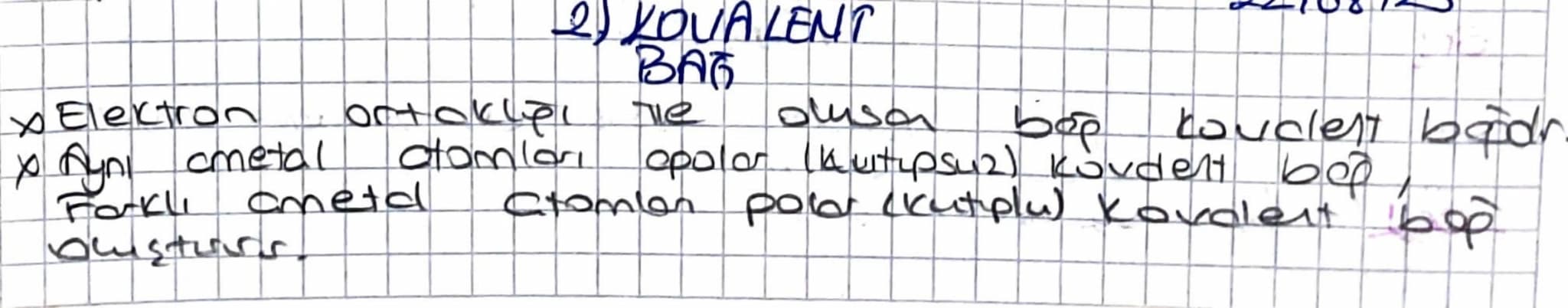 2. KOVALENT
BAG
The
dusan
bop
bouclest badr
x Electron ortaklel
7
X Ayni ametal
atomları opolar (Kustips42) Kordelt bed
Farklı
atomlar pola 