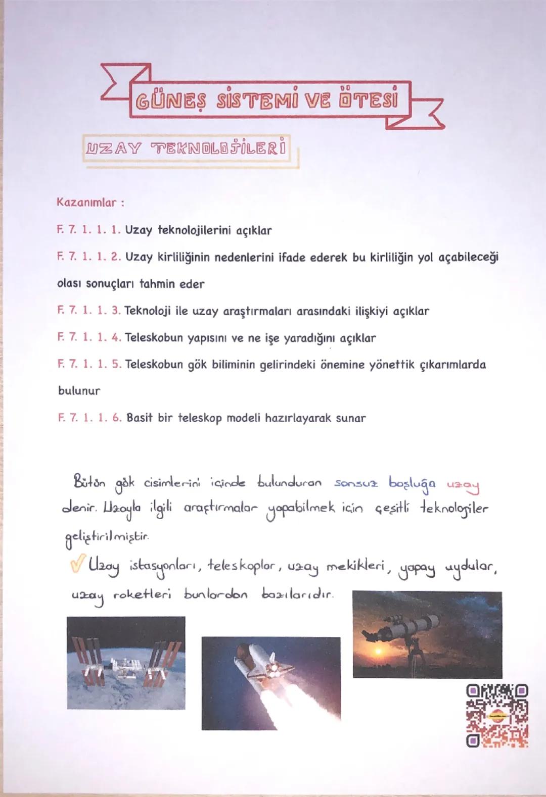 # GÜNEŞ SİSTEMİ VE ÖTESİ

## UZAY TEKNOLOJİLERİ

Kazanımlar :
F.7.1.1.1. UZay teknolojilerini açıklar
F.7.1.1.2. UZay kirliliğinin nedenleri