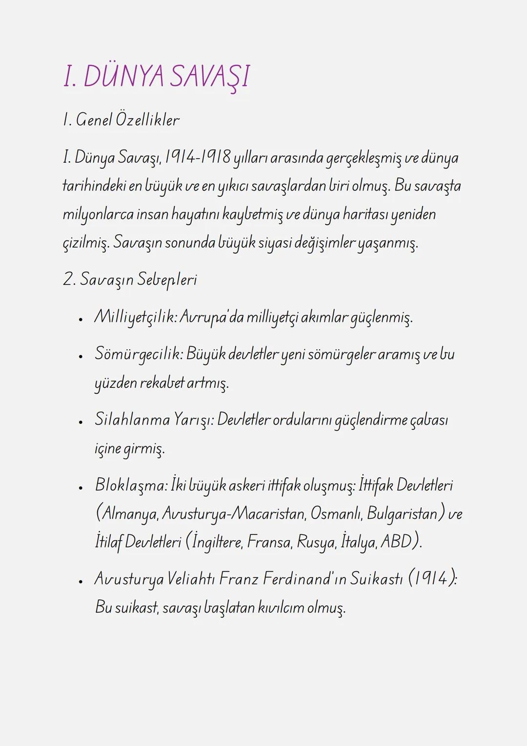 I. DÜNYA SAVAŞI
1. Genel Özellikler
I. Dünya Savaşı, 1914-1918 yılları arasında gerçekleşmiş ve dünya
tarihindeki en büyük ve en yıkıcı sava
