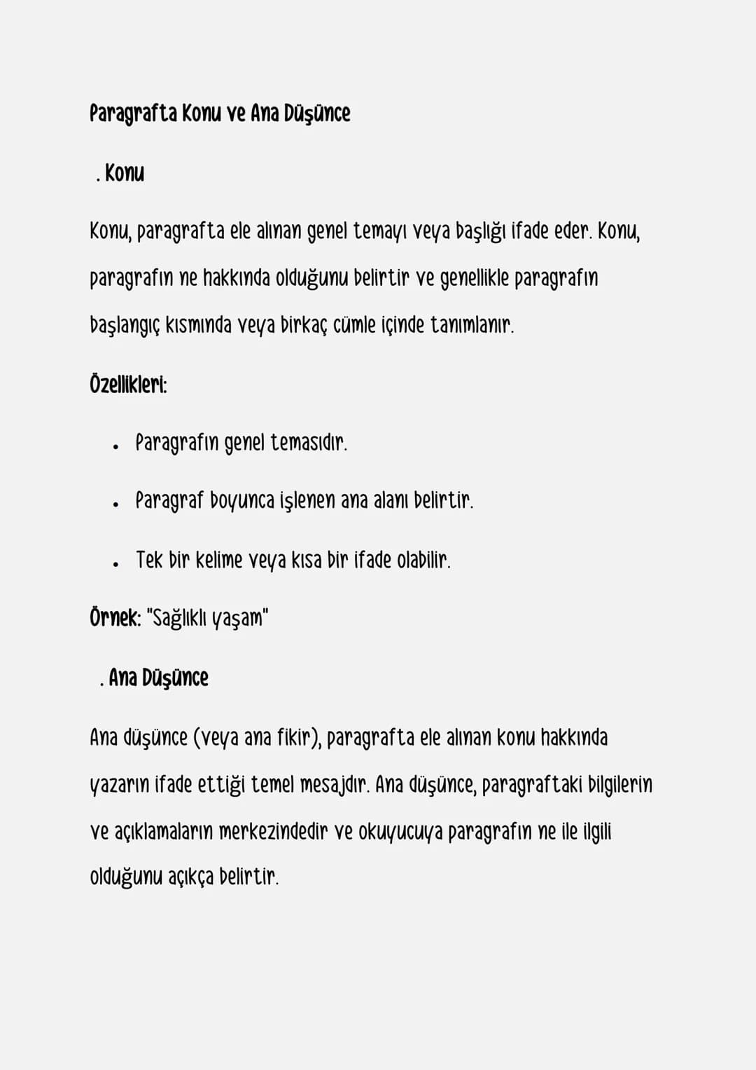 Paragrafta Konu ve Ana Düşünce
. Konu
Konu, paragrafta ele alınan genel temayı veya başlığı ifade eder. Konu,
paragrafin ne hakkında olduğun