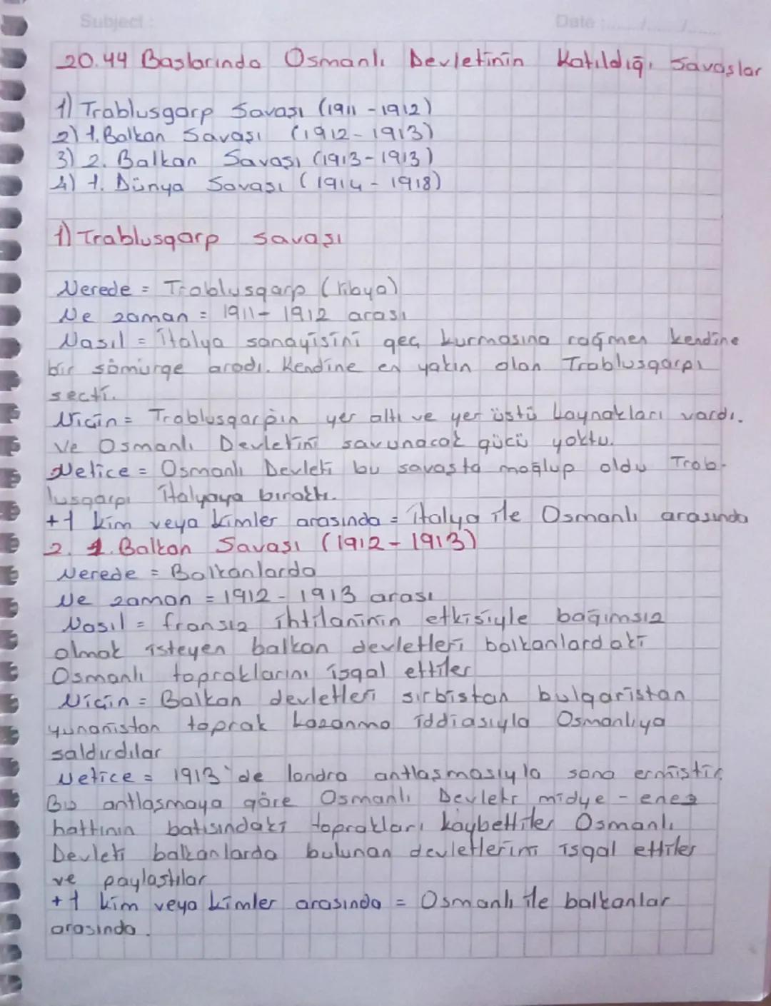 Subject:
20.44 Baslarında Osmanlı Devletinin
1) Trablusgarp Savaşı (1911-1912)
2) 1. Balkan Savaşı
(1912-1913)
3) 2. Balkan Savaşı (1913-191