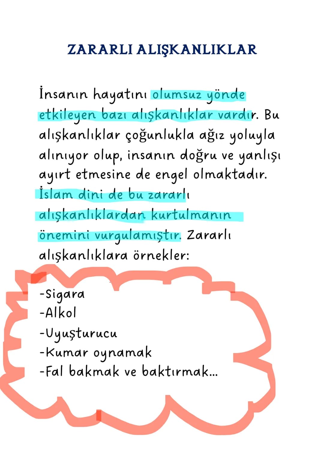 ZARARLI ALIŞKANLIKLAR
İnsanın hayatını olumsuz yönde
etkileyen bazı alışkanlıklar vardır. Bu
alışkanlıklar çoğunlukla ağız yoluyla
alınıyor 