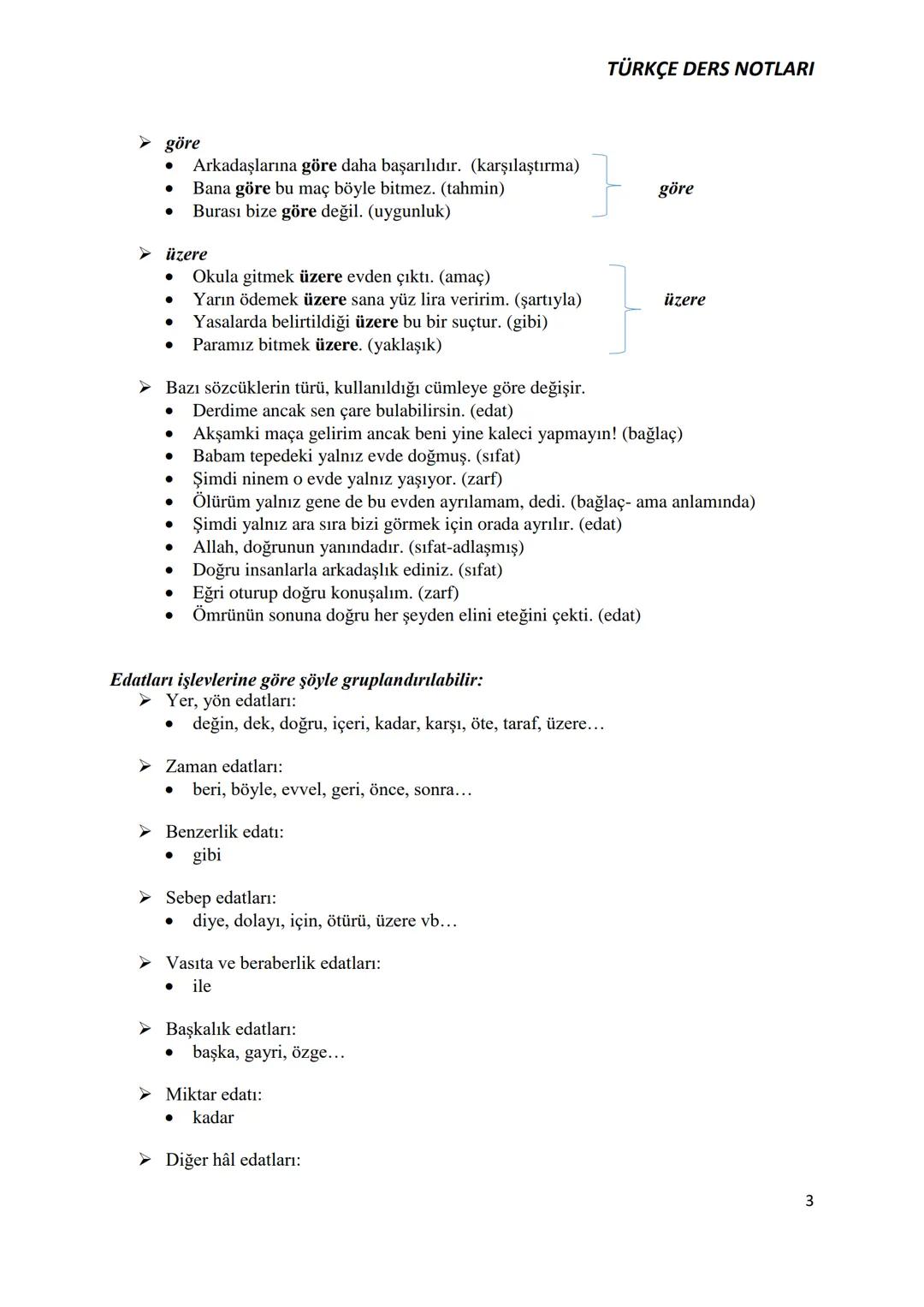 TÜRKÇE DERS NOTLARI
EDAT
EDAT-BAĞLAÇ-ÜNLEM
➤ Tek başlarına anlamları olmayan, başka kelimelerle öbekleşerek değişik ve yeni anlam
ilgileri k