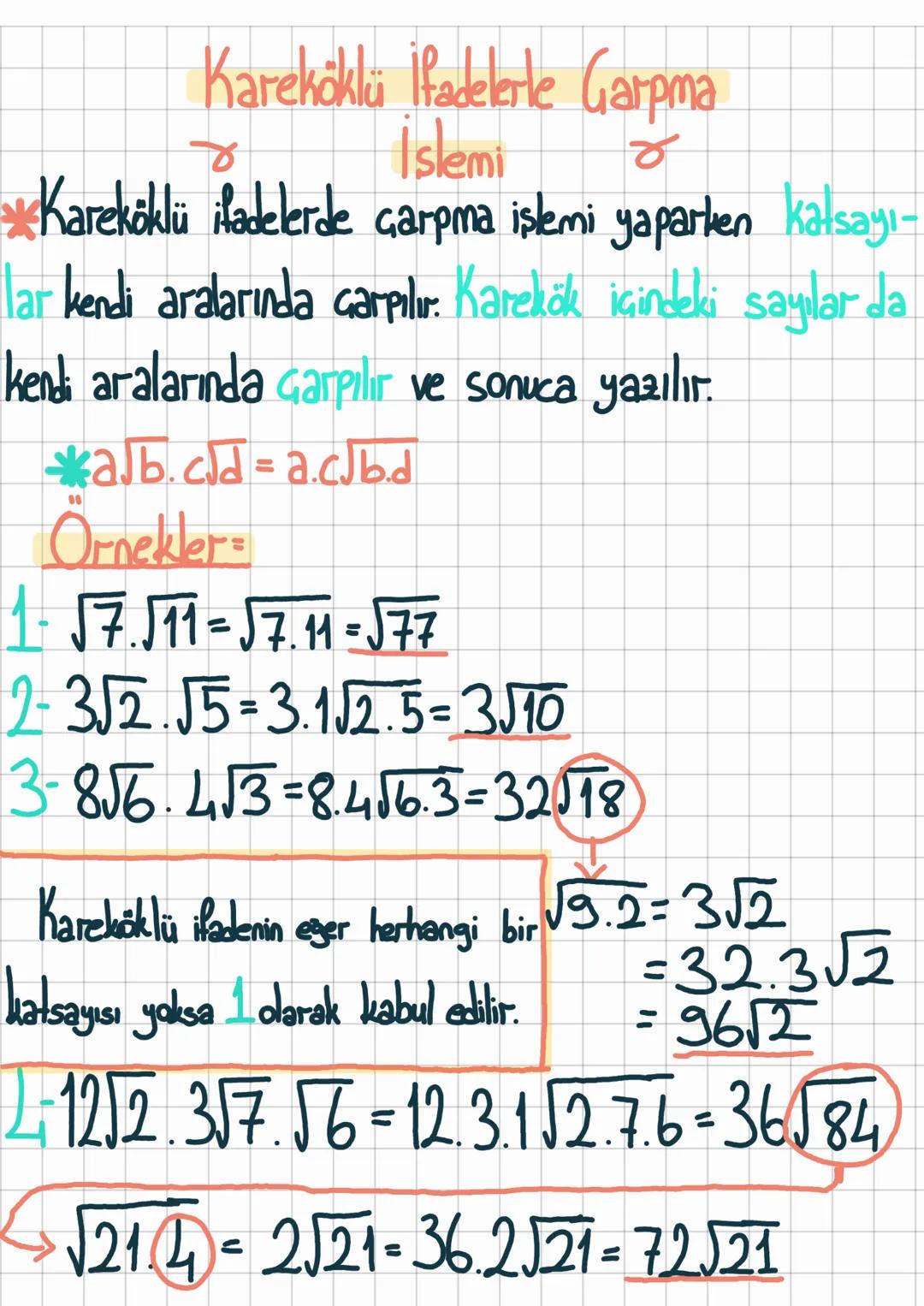 # Kareköklü İfadelerle Garpma

## Islemi

*Kareköklü ifadelerde çarpma işlemi yaparken katsayı-
lar kendi aralarında çarpılır. Karekök içind