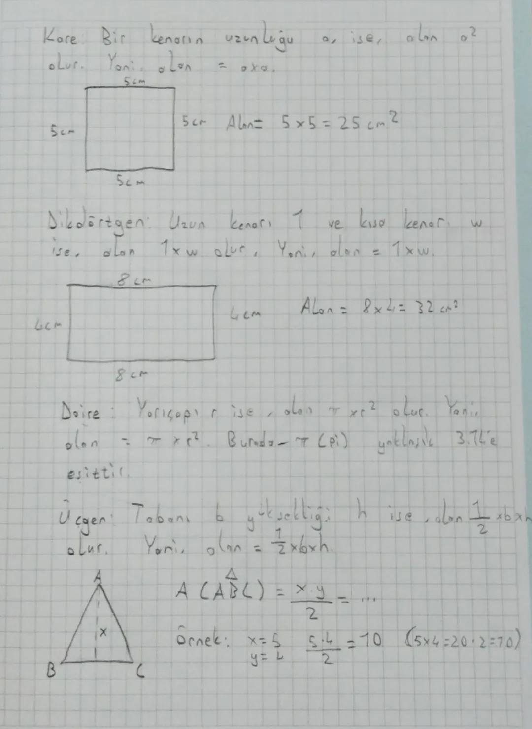 Kare: Bir kenarın uzunluğu a, ise, alon 02
olur. Yani, alon = a x a.
5cm
5cm
5cm Alan= 5 x 5 = 25 cm2
Dikdörtgen: Uzun kenarı 1 ve kısa kena