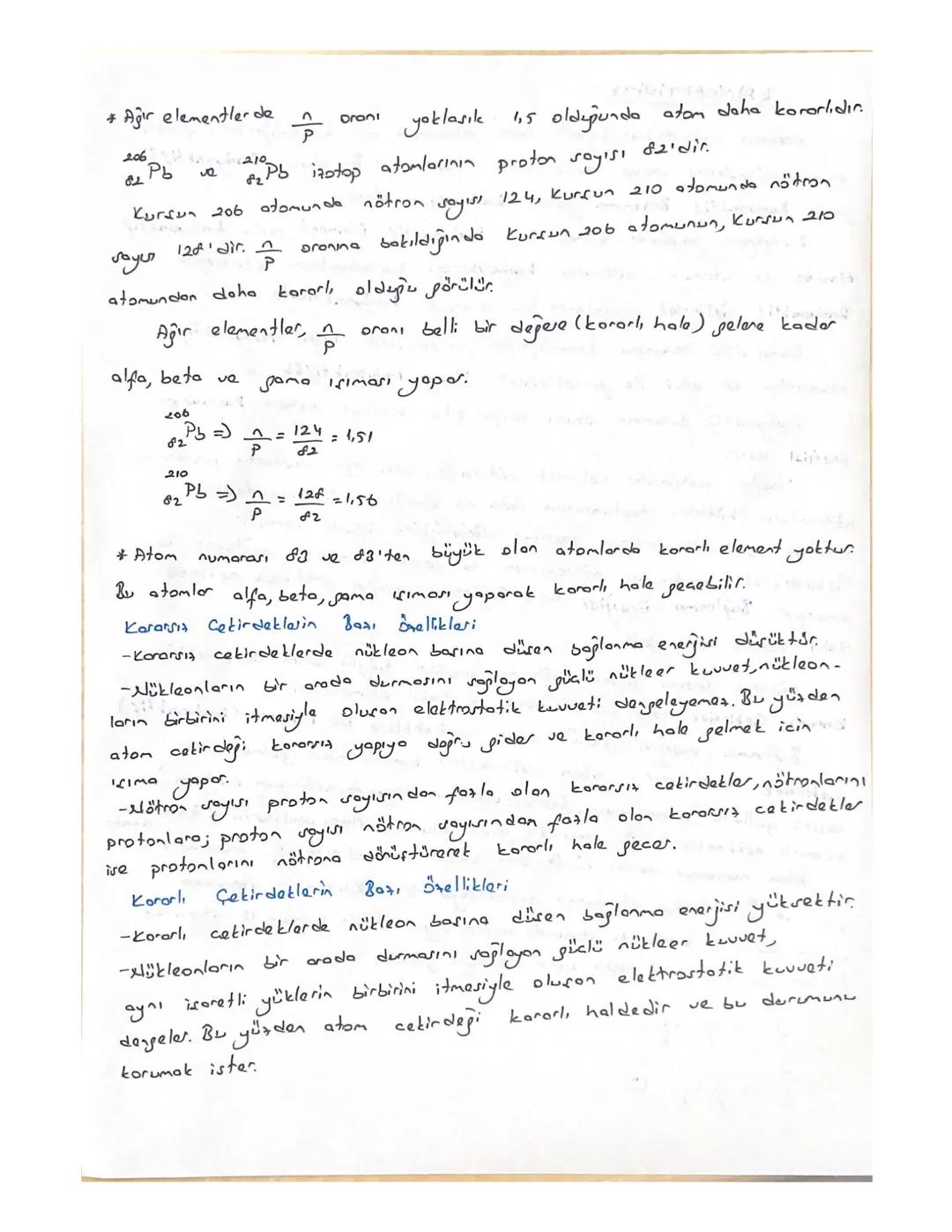 RADYOAKTIVITE
Kararsız cekir de klar, kararlı hale gelebilmek için kendiliğinden forkle
energi düzeylerine sahip cesitli ısınlar yayınlarlar