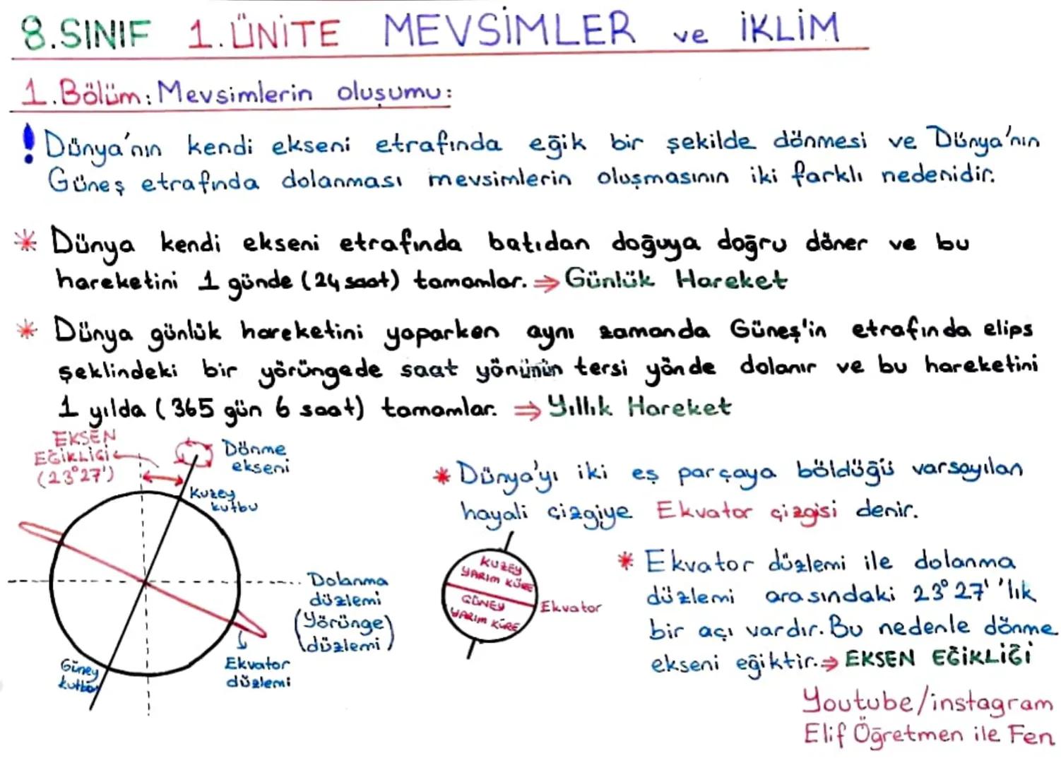 8.SINIF 1. ÜNİTE
MEVSİMLER
ve
İKLİM
1.Bölüm: Mevsimlerin oluşumu:
Dünya'nın kendi ekseni etrafında eğik bir şekilde dönmesi ve Dünya'nın
Gün