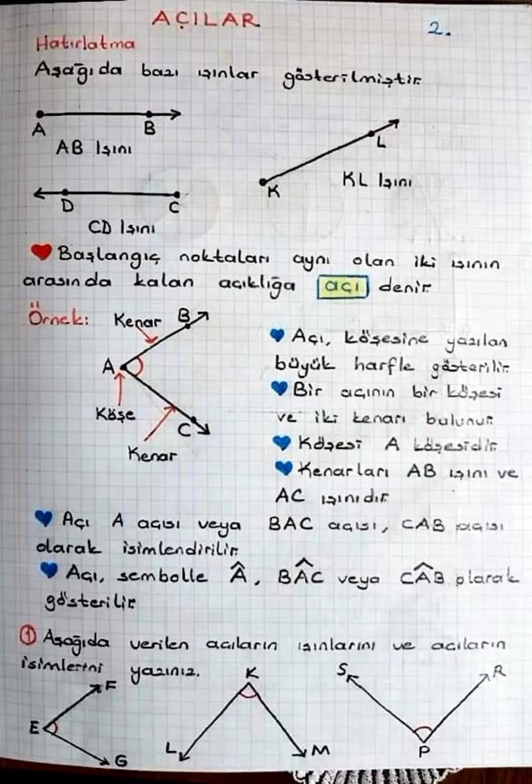 # AÇILAR

Hatırlatma

Aşağıda bazı ışınlar gösterilmiştir

A
B

AB Işını

D
←
C

K
L

KL III
2.

CD Işını

Başlangıç noktaları aynı olan iki