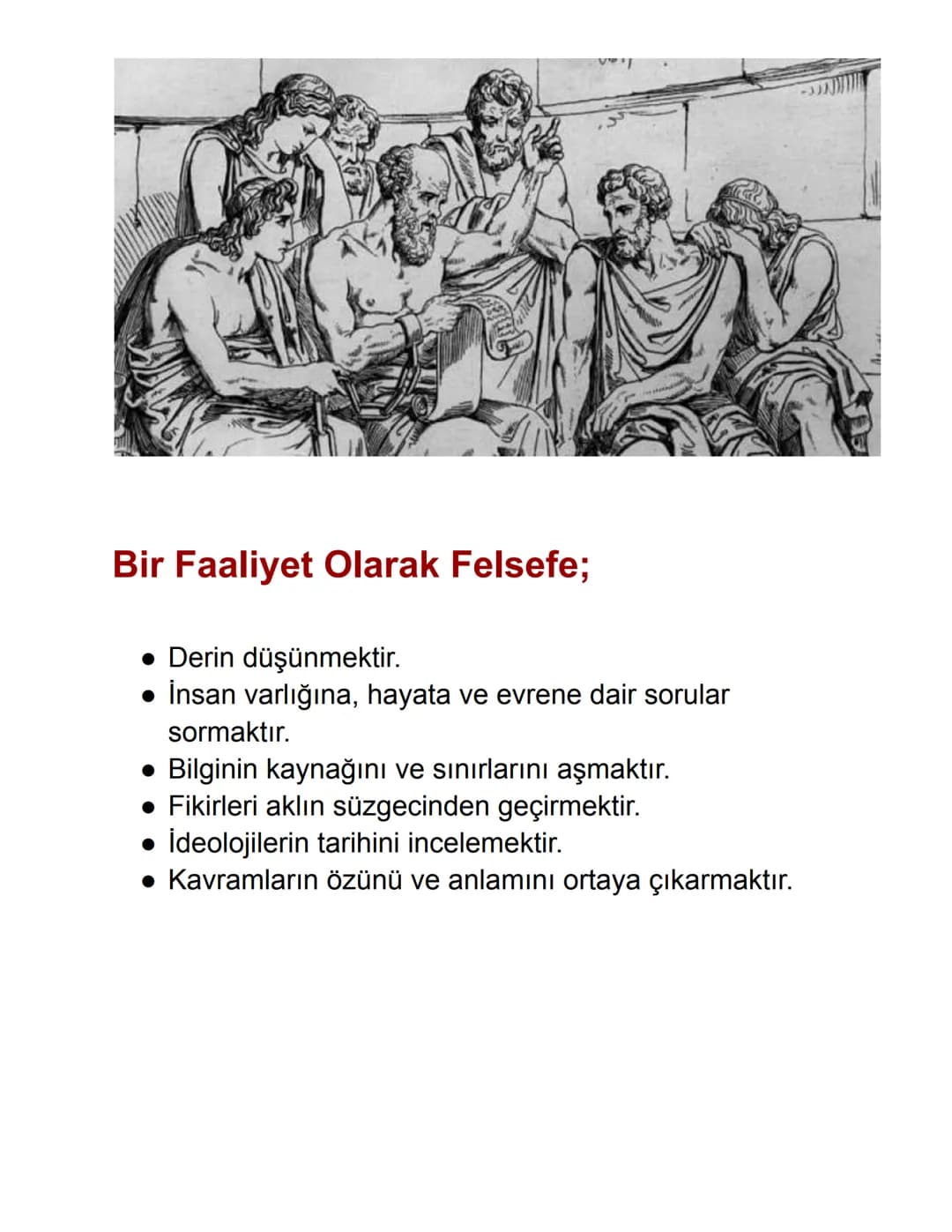 Felsefe Nedir?
Felsefe: insanın kendini, içinde yaşadığı
doğayı ve evreni anlama çabasıdır.
Yunanca philo (sevgi) sophia (bilgelik)
birleşme