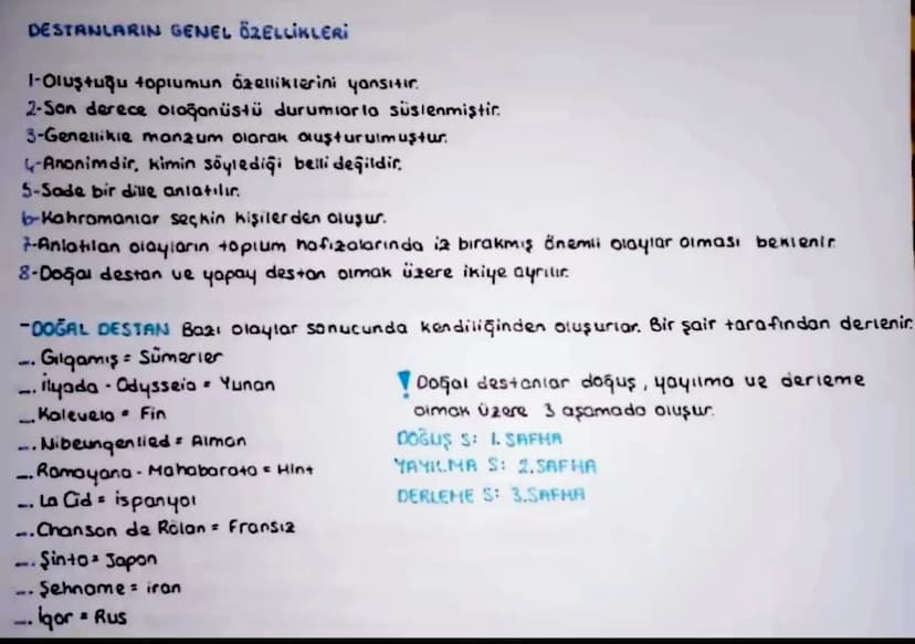 DESTANLARIN GENEL ÖZELLİKLERİ
1-Oluştuğu toplumun özelliklerini yansıtır.
2-Son derece olağanüstü durumlarla süslenmiştir.
3-Genellikle manz